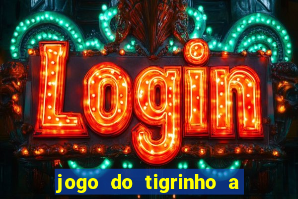 jogo do tigrinho a partir de r$ 5
